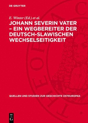 Johann Severin Vater - Ein Wegbereiter Der Deutsch-Slawischen Wechselseitigkeit: (Zu Vaters Slawistischen Studien Im Lichte Seiner Briefe an Friedrich 1