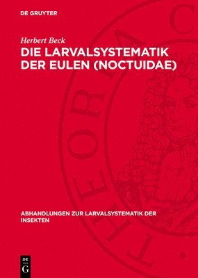 bokomslag Die Larvalsystematik Der Eulen (Noctuidae)