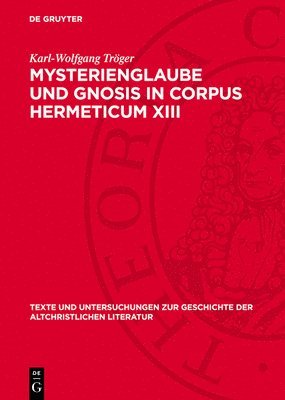 Mysterienglaube Und Gnosis in Corpus Hermeticum XIII 1