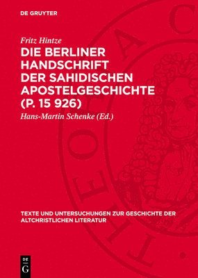 Fritz Hintze, Hans-Martin Schenke - Die Berliner Handschrift Der Sahidischen Apostelgeschichte (P. 15 926), Inbunden