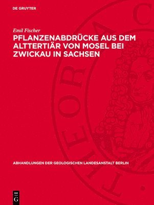Emil Fischer - Pflanzenabdrücke Aus Dem Alttertiär Von Mosel Bei Zwickau in Sachsen, Inbunden