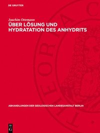 bokomslag Über Lösung Und Hydratation Des Anhydrits: Ein Beitrag Zur Grundlagenforschung Des Anhydrits ALS Bindebaustoff