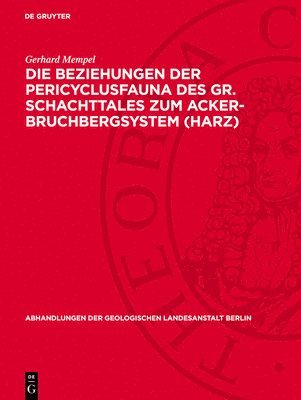 Gerhard Mempel - Die Beziehungen Der Pericyclusfauna Des Gr. Schachttales Zum Acker-Bruchbergsystem (Harz), Inbunden