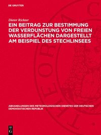 bokomslag E?n Beitrag Zur Bestimmung Der Verdunstung Von Freien Wasserflächen Dargestellt Am Beispiel Des Stechlinsees
