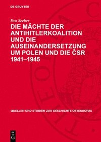 bokomslag Die Mächte Der Antihitlerkoalition Und Die Auseinandersetzung Um Polen Und Die ?sr 1941-1945