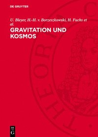 bokomslag Gravitation Und Kosmos: Beiträge Zu Problemen Der Allgemeinen Relativitätstheorie