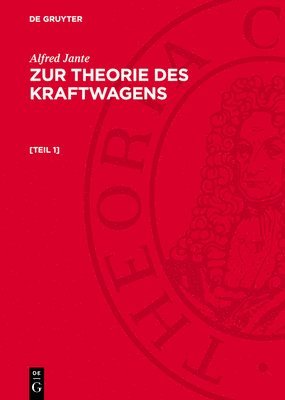 Alfred Jante: Zur Theorie Des Kraftwagens. [Teil 1] 1