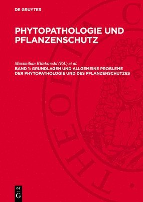 Grundlagen Und Allgemeine Probleme Der Phytopathologie Und Des Pflanzenschutzes 1