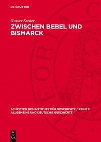 bokomslag Zwischen Bebel Und Bismarck: Zur Geschichte Des Linksliberalismus in Deutschland 1871-1893