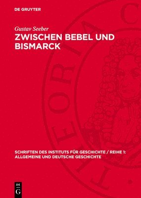 Gustav Seeber - Zwischen Bebel Und Bismarck, Inbunden