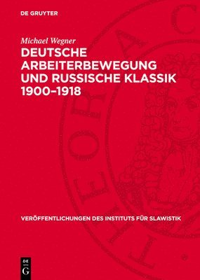 Michael Wegner - Deutsche Arbeiterbewegung Und Russische Klassik 1900-1918, Inbunden