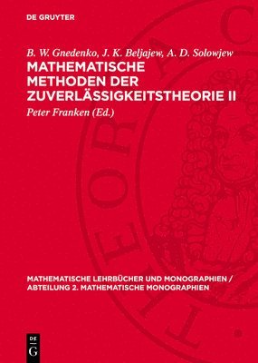 B W Gnedenko, J K Beljajew, A D Solowjew, Peter Franken - Mathematische Methoden Der Zuverlässigkeitstheorie II, Inbunden