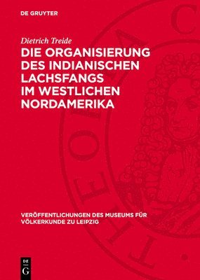 bokomslag Die Organisierung Des Indianischen Lachsfangs Im Westlichen Nordamerika