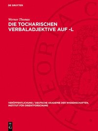 bokomslag Die Tocharischen Verbaladjektive Auf -L: Eine Syntaktische Untersuchung