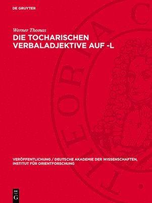Werner Thomas - Die Tocharischen Verbaladjektive Auf -L: Eine Syntaktische Untersuchung, Inbunden