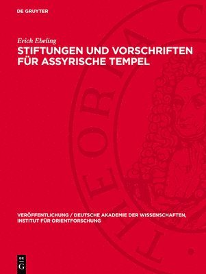 Erich Ebeling - Stiftungen Und Vorschriften Für Assyrische Tempel, Inbunden