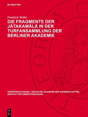 Friedrich Weller - Die Fragmente Der Jātakamālā In Der Turfansammlung Der Berliner Akademie, Inbunden