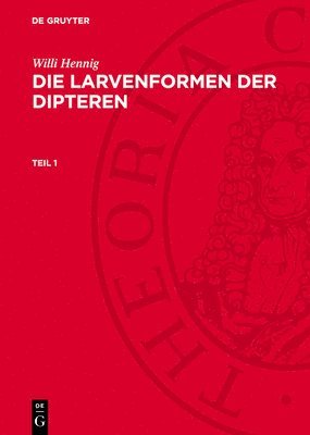 bokomslag Willi Hennig: Die Larvenformen Der Dipteren. Teil 1