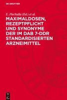 Maximaldosen, Rezeptpflicht Und Synonyme Der Im Dab 7-DDR Standardisierten Arzneimittel 1