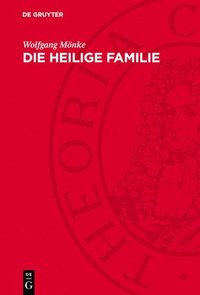 bokomslag Die Heilige Familie: Zur Ersten Gemeinschaftsarbeit Von Karl Marx Und Friedrich Engels