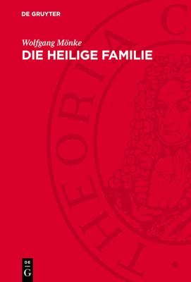 bokomslag Die Heilige Familie: Zur Ersten Gemeinschaftsarbeit Von Karl Marx Und Friedrich Engels