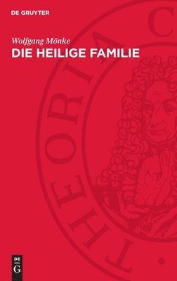 Die Heilige Familie: Zur Ersten Gemeinschaftsarbeit Von Karl Marx Und Friedrich Engels 1