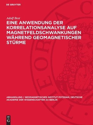 Eine Anwendung Der Korrelationsanalyse Auf Magnetfeldschwankungen Während Geomagnetischer Stürme 1