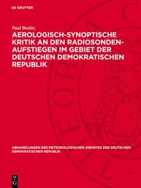 bokomslag Aerologisch-Synoptische Kritik an Den Radiosonden-Aufstiegen Im Gebiet Der Deutschen Demokratischen Republik