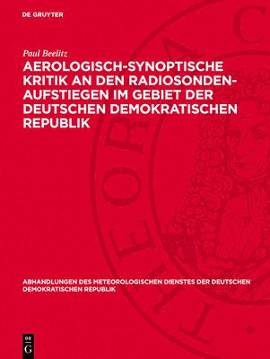 Paul Beelitz - Aerologisch-Synoptische Kritik an Den Radiosonden-Aufstiegen Im Gebiet Der Deutschen Demokratischen Republik, Inbunden