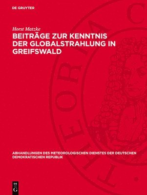 Horst Matzke - Beiträge Zur Kenntnis Der Globalstrahlung in Greifswald, Inbunden