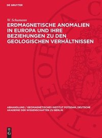 bokomslag Erdmagnetische Anomalien in Europa Und Ihre Beziehungen Zu Den Geologischen Verhältnissen: (Eine Studie Über Den Gesteinsmagnetismus)