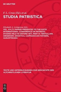 bokomslag Papers Presented to the Sixth International Conference on Patristic Studies Held in Oxford 1971, Part III: Tertullian, Origenism, Gnostica, Cappadocia