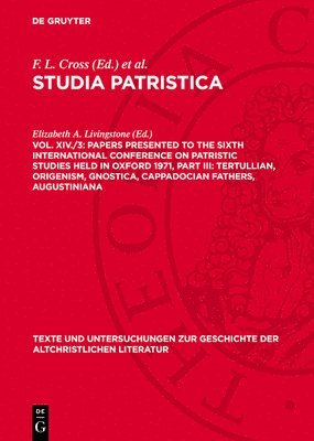 Papers Presented to the Sixth International Conference on Patristic Studies Held in Oxford 1971, Part III: Tertullian, Origenism, Gnostica, Cappadocia 1