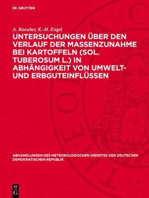 bokomslag Untersuchungen Über Den Verlauf Der Massenzunahme Bei Kartoffeln (Sol. Tuberosum L.) in Abhängigkeit Von Umwelt- Und Erbguteinflüssen: Zugleich Ein Be