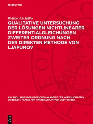 Wolfdietrich Müller - Qualitative Untersuchung Der Lösungen Nichtlinearer Differentialgleichungen Zweiter Ordnung Nach Der Direkten Methode Von Ljapunov, Inbunden