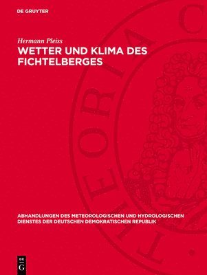 Hermann Pleiss - Wetter Und Klima Des Fichtelberges, Inbunden