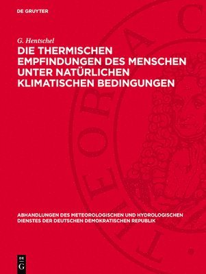 G Hentschel - Die Thermischen Empfindungen Des Menschen Unter Natürlichen Klimatischen Bedingungen, Inbunden