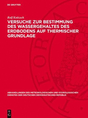 Rolf Koitzsch - Versuche Zur Bestimmung Des Wassergehaltes Des Erdbodens Auf Thermischer Grundlage, Inbunden