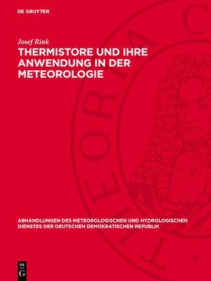 Josef Rink - Thermistore Und Ihre Anwendung in Der Meteorologie, Inbunden