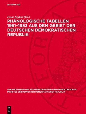 Franz Seyfert - Phänologische Tabellen 1951-1953 Aus Dem Gebiet Der Deutschen Demokratischen Republik, Inbunden