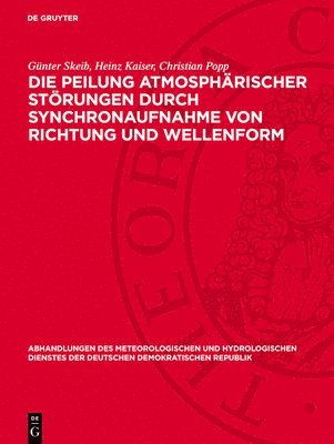 Günter Skeib, Heinz Kaiser, Christian Popp - Die Peilung Atmosphärischer Störungen Durch Synchronaufnahme Von Richtung Und Wellenform, Inbunden
