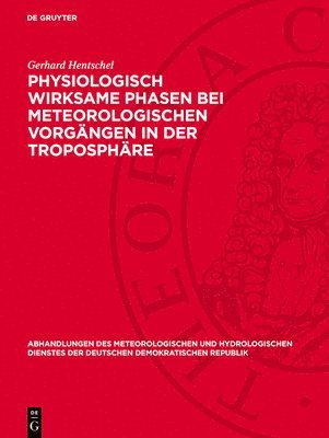 Gerhard Hentschel - Physiologisch Wirksame Phasen Bei Meteorologischen Vorgängen in Der Troposphäre, Inbunden