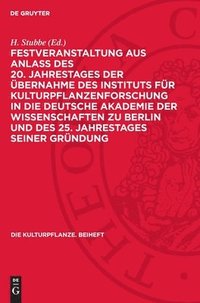 bokomslag Festveranstaltung Aus Anlass Des 20. Jahrestages Der Übernahme Des Instituts Für Kulturpflanzenforschung in Die Deutsche Akademie Der Wissenschaften Z