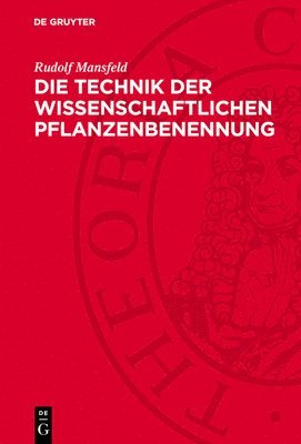 Rudolf Mansfeld - Die Technik Der Wissenschaftlichen Pflanzenbenennung, Inbunden