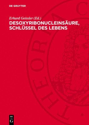 Erhard Geissler - Desoxyribonucleinsäure, Schlüssel Des Lebens, Inbunden
