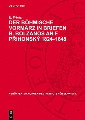 bokomslag Der Böhmische Vormärz in Briefen B. Bolzanos an F. P?ihonskÿ 1824-1848: Beiträge Zur Deutsch-Slawischen