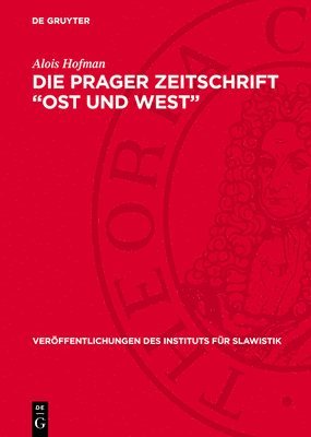 bokomslag Die Prager Zeitschrift 'Ost Und West': Ein Beitrag Zur Geschichte Der Deutsch-Slawischen Verständigung Im Vormärz