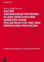 Antike Abhängigkeitsformen in Den Griechischen Gebieten Ohne Polisstruktur Und Den Römischen Provinzen: Actes Du Colloque Sur l'Esclavage Iéna, 29 Sep