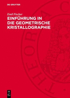 Emil Fischer - Einführung in Die Geometrische Kristallographie, Inbunden