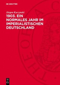 bokomslag 1903. Ein Normales Jahr Im Imperialistischen Deutschland